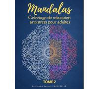 Mandalas - Coloriage de relaxation anti-stress pour adultes: Cahier de dessins apaisants à colorier pour se relaxer et lâcher prise - TOME 2