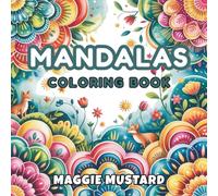 Mandalas Coloring Book: 53 Beautiful Mandala Designs for Kids and Adults: Relaxing and Fun Mandalas to Color for Stress Relief, Mindfulness, and Creativity