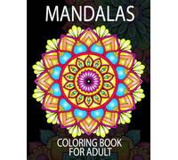 Mandalas Coloring Book For Adult: More than 50 beautiful mandalas to relax, disconnect, and reduce stress - for children and adults