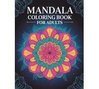 Mandalas Coloring Book for Adults: 80 Beautiful and Relaxing Designs for Stress Relief and Mindfulness: Geometric, and Nature Mandalas - Intricate Patterns for Relaxation, Meditation and Creativity