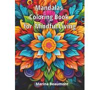 Mandalas Coloring Book for Mindful Living: 60 Unique Designs to Calm Your Mind and Soothe Your Soul