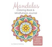 Mandalas Coloring Book & Mindfulness Journal: 52 Easy to color pages with weekly reflection | Use for Gift, Relaxation, Stress Relief, and Creative Self Care