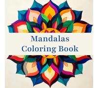 Mandalas Coloring Book: Relax, Color, and Enjoy 50 Easy and Cute Designs (Stress Relief and Relaxation Mandalas Coloring Book)