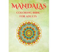 Mandalas Coloring Book: Simple Mandalas Coloring Book Wonderful Mandalas for Meditation, Stress Relief, and Relaxation. Big Designs and Large Print ... Paperback plus inspiration text each pages