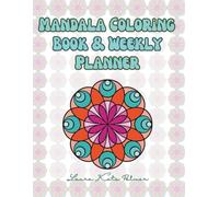 Mandalas Coloring Book & Weekly Journal: Undated Planner for Mindfulness, Stress Relief & Creative Focus