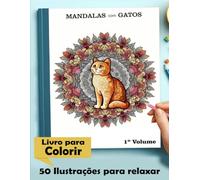 Mandalas com Gatos - 50 Ilustrações para relaxar: 1º Volume