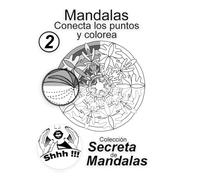 Mandalas: Conecta los Puntos y Colorea Vol 2 Colección Secreta de Mandalas: Descubre y colorea 25 mandalas ocultos para relajación, concentración y creatividad