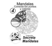 Mandalas: Conecta los Puntos y Colorea Vol 4 Colección Secreta de Mandalas: Descubre y colorea 25 mandalas ocultos para relajación, concentración y creatividad