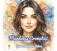 Mandalas Cromatici: Guida Artistica a Colori (Italian Edition) (Ella Maropesa - Serie Creativa da Colorare)