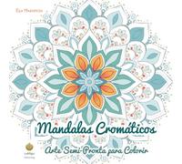 Mandalas Cromáticos: Arte Semi-Pronta para Colorir (Portuguese Edition) (Ella Maropesa - Série Criativa de Livros de Colorir)