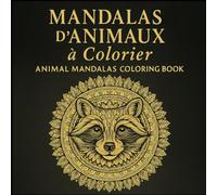 Mandalas d’Animaux à Colorier: Animal Mandalas Coloring Book for Relaxation and Mindfulness