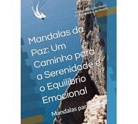 Mandalas da Paz: Um Caminho para a Serenidade e o Equilíbrio Emocional: Mandalas para colorir