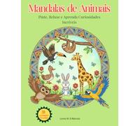 Mandalas de Animais: Pinte, Relaxe e Aprenda Curiosidades Incríveis