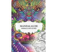 Mandalas de Animales Anti-Estrés: 25 Diseños Tribales para Calmar la Mente y Conectar con la Naturaleza