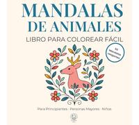 Mandalas de Animales - Libro para Colorear Fácil: Para Principiantes, Personas Mayores y Niños