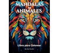 Mandalas de Animales - Libro para Colorear: Mas de 50 Mandalas de animales para la relajación, reducción del estrés, creatividad y bienestar.