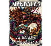 MANDALAS DE ANIMALES MITOLÓGICOS: MÁS DE 50 MANDALAS DIFERENTES, LIBRO PARA COLOREAR MANDALAS