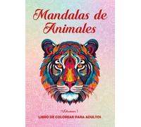 Mandalas de Animales. Vol. 1: Libro de colorear para adultos