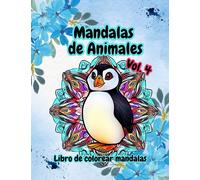 Mandalas de Animales Vol. 4: Más de 50 Mandalas de Animales para Adultos: Alivio, Descanso y Concentración: Libro de colorear mandalas de animales ... 50 dibujos! (Libro de Mandalas de Animales)