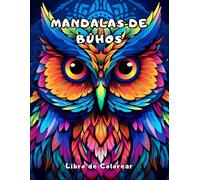 Mandalas de Búho: Sumérgete en la Serenidad de los Mandalas con nuestro Libro para Colorear para Adultos