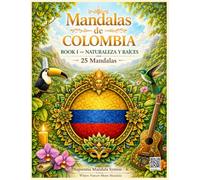 Mandalas de Colombia: Libro I - Naturaleza y Raíces | 25 Mandalas para Colorear Inspirados en la Naturaleza, Cultura y Tradiciones de Colombia (Sapientia Gal Country Lights Series)