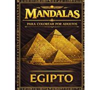 Mandalas de Egipto: Más de 30 mandalas detallados para colorear por adultos - pirámides, dioses y jeroglíficos