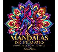 Mandalas de Femmes - Livre de Coloriage Anti-Stress pour Adultes: Silhouettes Élégantes, Courbes Inspirantes et Art Relaxant pour Beauté & Empowerment