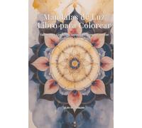Mandalas de Luz Libro para Colorear: Volumen 1 - Geometría Sagrada y Patrones Cósmicos: 50 Mandalas Diseñados a Mano para Adultos