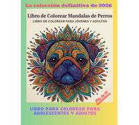 Mándalas de Perros: La Colección Definitiva 2026: Más de 20 diseños Zen modernos para adolescentes y adultos amantes de los perros que buscan relajarse