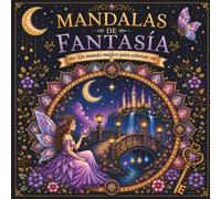 Mandalas de Princesas para Colorear: más de 50 mandalas mágicos con princesas, castillos encantados, flores y fantasía. Libro para niñas de 8 a 12 años