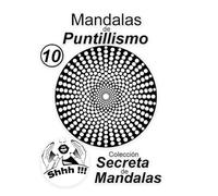 Mandalas de Puntillismo Vol 10: Colección Secreta de Mandalas: Libro con 30 mandalas de puntillismo para relajarse y concentrarse.