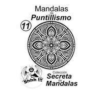 Mandalas de Puntillismo Vol 11: Colección Secreta de Mandalas: Libro con 30 mandalas de puntillismo para relajarse y concentrarse.