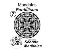 Mandalas de Puntillismo Vol 7: Colección Secreta de Mandalas: Libro con 30 mandalas de puntillismo para relajarse y concentrarse.