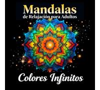 Mandalas de Relajación para Adultos: 50 Diseños para Colorear y Calmar la Mente: Relájate, desconéctate y encuentra la paz interior con estos diseños únicos para colorear-Vol.1