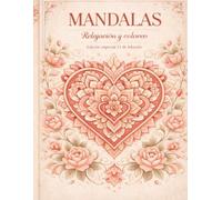 Mandalas de San Valentín: diseños detallados para colorear y relajarse: 35 mandalas detallados de amor y amistad