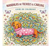 MANDALAS DE TECKELS ET CARLINS - Livre de coloriage: Plus de 40 adorables dessins de chiens et mandalas à colorier