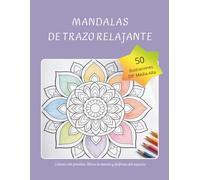 Mandalas de Trazo Relajante: 50 diseños relajantes para reducir el estrés y descansar la mente