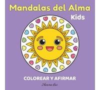 Mandalas del Alma Kids: Colorear y Afirmar (Mandalas of the Soul - Coloring Books for Relaxation and Mindfulness)