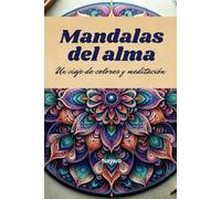 Mandalas del alma: Un viaje de color y meditación