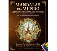 Mandalas del Mundo: Mandalas para Colorear de Edificios Icónicos | Libro para Colorear con 30 Diseños de Arquitectura Famosa: Relájate y reduce el ... los monumentos más famosos del mundo