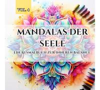 Mandalas der Seele: Ein Ausmalbuch zur inneren Balance - Vol. 4