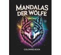 Mandalas der Wölfe - Ausmalbuch für Erwachsene und Teenager: Entspannende Wolf Mandalas zum Stressabbau, Achtsamkeit und Kreativität | Mandalabuch für ... für Erwachsene - Entspannung & Kreativität)