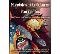 Mandalas et Créatures Étonnantes: Un Voyage de Coloriage vers la Paix Intérieure