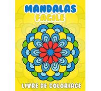 Mandalas Facile Livre de Coloriage: 50 magnifiques mandalas faciles à colorier pour les débutants, les adolescents et les adultes - Grand Format