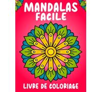 Mandalas Facile livre de coloriage: 57 Dessins faciles à colorier pour la relaxation | Enfants et adultes | Format 8,5 × 11