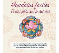 Mandalas faciles Et des phrases positives: Un livre de coloriage avec des messages inspirants, idéal pour les personnes âgées, les personnes ... personne qui aime le calme et la créativité.