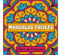 Mandalas Fáciles Libro de Colorear: 60 Ilustraciones Grandes y Sencillas para Niños o Adultos (Libros para colorear fáciles y divertidos)