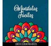 Mandalas Fáciles: Libro de colorear para adultos, niños y mayores, con 30 mandalas para relajarse y aliviar el estrés