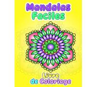 Mandalas Faciles Livre de Coloriage: 60+ Coloriages pour la relaxation et l'épanouissement créatif