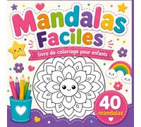 Mandalas Faciles Livre de Coloriage pour Enfants: Livre de Coloriage pour Enfants avec 40 Mandalas Simples, Amusants et Relaxants